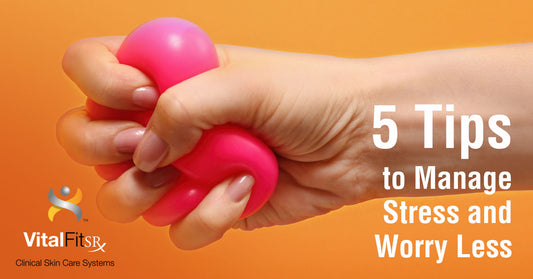 5 Tips to Manage Stress and Worry Less