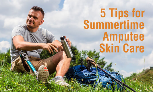 5 Tips for Summertime Amputee Skin Care