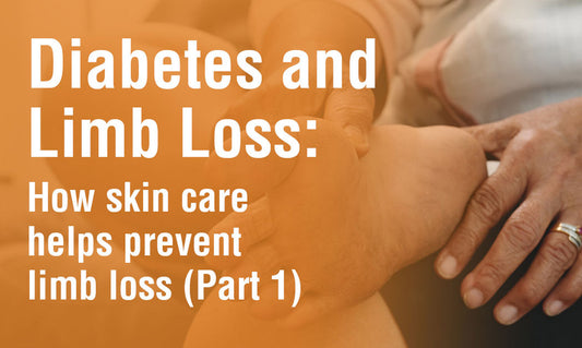 Diabetes and Limb Loss: How Skin Care Helps Prevent Limb Loss (Part 1)